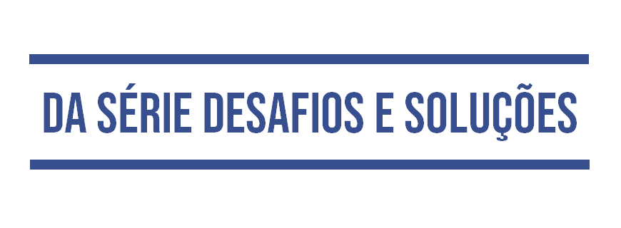 Da Série Desafios e Soluções no Ramo de Serviços